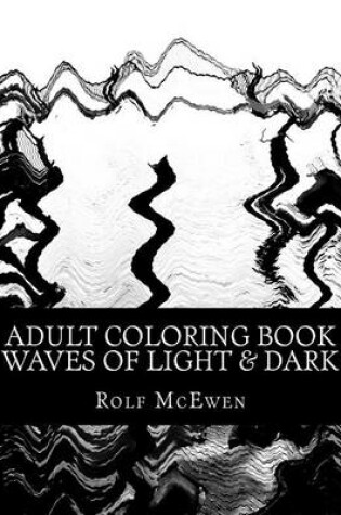 Cover of Adult Coloring Book: Waves of Light & Dark