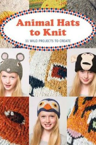 Cover of Animal Hats to Knit