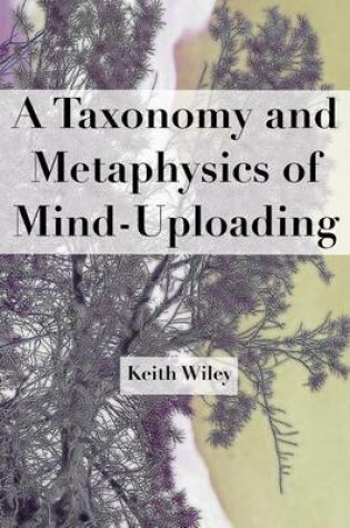 Cover of A Taxonomy and Metaphysics of Mind-Uploading