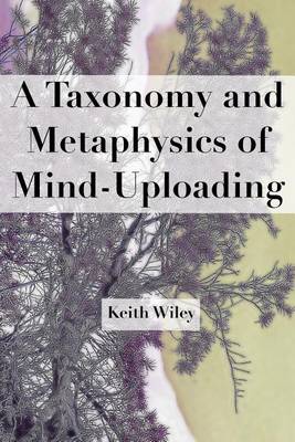 Book cover for A Taxonomy and Metaphysics of Mind-Uploading