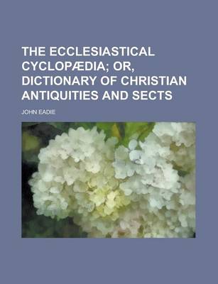 Book cover for The Ecclesiastical Cyclopaedia