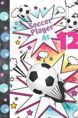 Cover of Soccer Player At 12