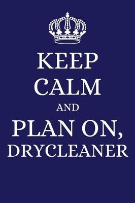 Book cover for Keep Calm and Plan on Drycleaner