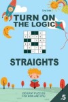 Book cover for Turn On The Logic Small Straights - 200 Easy Puzzles 6x6 (Volume 5)