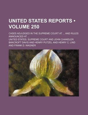 Book cover for United States Reports (Volume 250); Cases Adjudged in the Supreme Court at and Rules Announced at