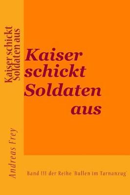 Book cover for Kaiser schickt Soldaten aus