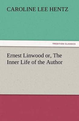 Book cover for Ernest Linwood Or, the Inner Life of the Author