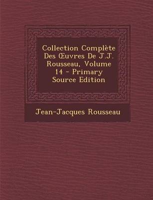 Book cover for Collection Complete Des Uvres de J.J. Rousseau, Volume 14