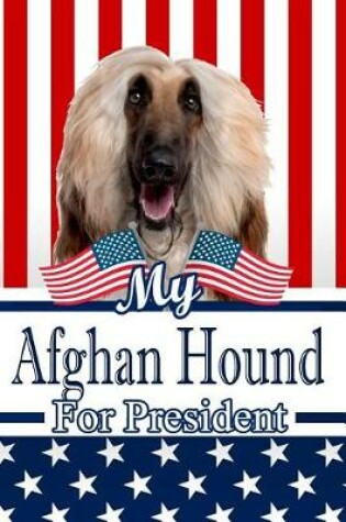 Cover of My Afghan Hound for President