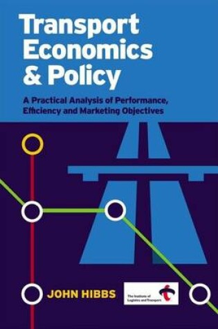 Cover of Transport Economics and Policy: A Practical Analysis of Performance, Efficiency and Marketing Objectives