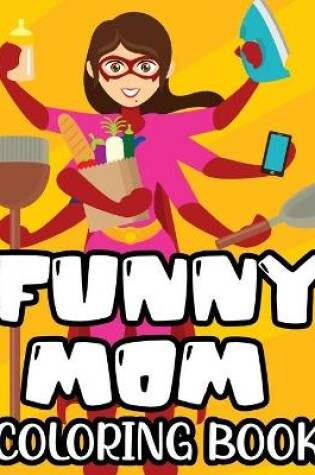 Cover of Funny Mom Coloring Book