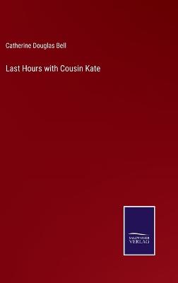 Book cover for Last Hours with Cousin Kate