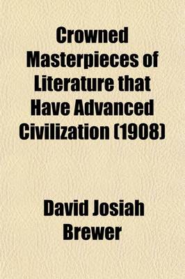 Book cover for Crowned Masterpieces of Literature That Have Advanced Civilization (Volume 4); As Preserved and Presented by the World's Best Essays, from the Earliest Period to the Present Time