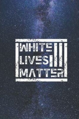 Cover of White Lives Matter - Protest Civil Support Rights Journal