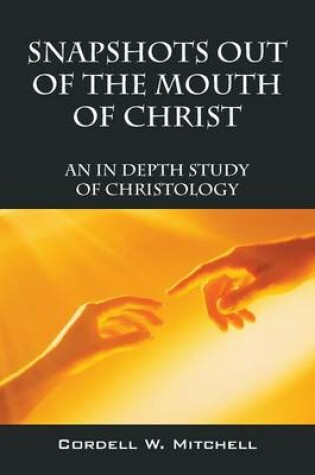 Cover of Snapshots Out of the Mouth of Christ