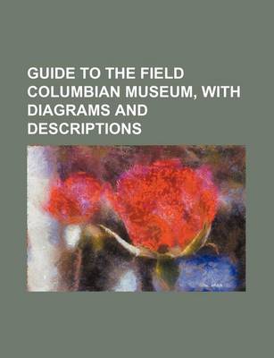 Book cover for Guide to the Field Columbian Museum, with Diagrams and Descriptions