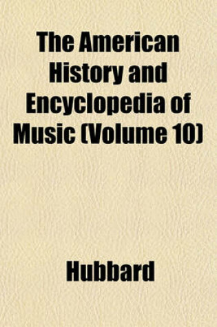 Cover of The American History and Encyclopedia of Music (Volume 10)