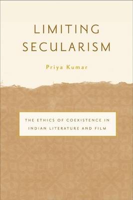 Book cover for Limiting Secularism: The Ethics of Coexistence in Indian Literature and Film