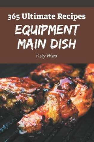 Cover of 365 Ultimate Equipment Main Dish Recipes