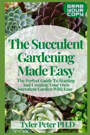 Cover of The Succulent Gardening Made Easy