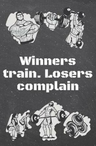 Cover of Winners train. Losers complain