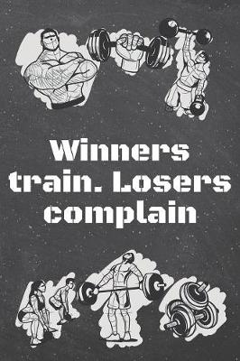 Book cover for Winners train. Losers complain