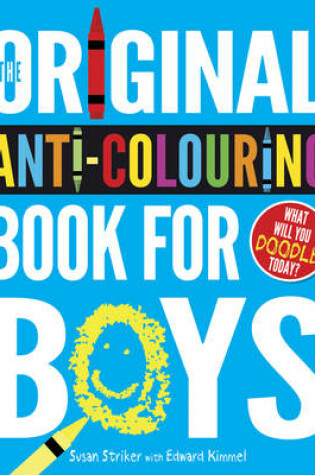 Cover of The Original Anti-Colouring Book for Boys