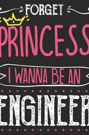Cover of Forget Princess I Wanna Be An Engineer