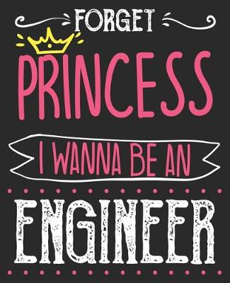 Book cover for Forget Princess I Wanna Be An Engineer