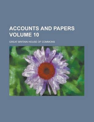 Book cover for Accounts and Papers Volume 10