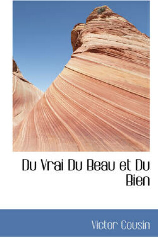 Cover of Du Vrai Du Beau Et Du Bien
