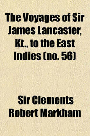 Cover of The Voyages of Sir James Lancaster, Kt., to the East Indies; With Abstracts of Journals of Voyages to the East Indies During the Seventeenth Century,