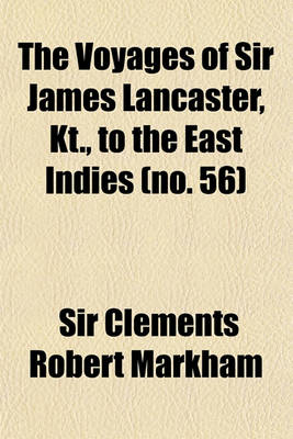 Book cover for The Voyages of Sir James Lancaster, Kt., to the East Indies; With Abstracts of Journals of Voyages to the East Indies During the Seventeenth Century,