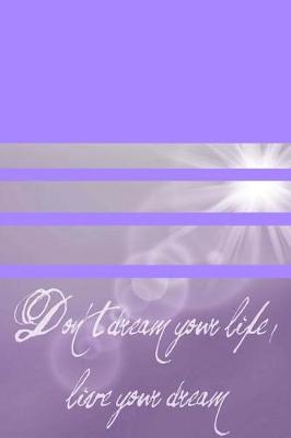 Book cover for Dont Dream Your Life, Live your Dream!