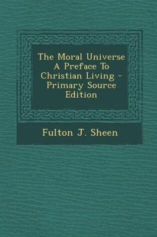 Cover of The Moral Universe a Preface to Christian Living