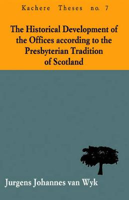 Cover of The Historical Development of the Offices According to the Presbyterian Tradition of Scotland