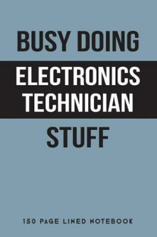 Cover of Busy Doing Electronics Technician Stuff