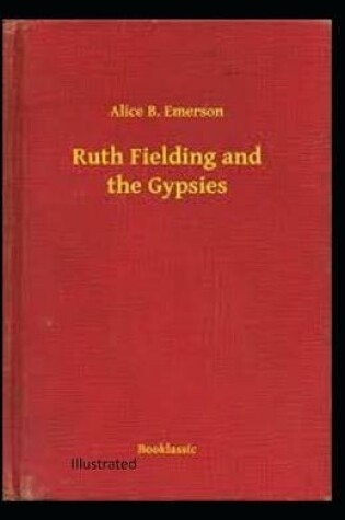 Cover of Ruth Fielding and the Gypsies Illustrated