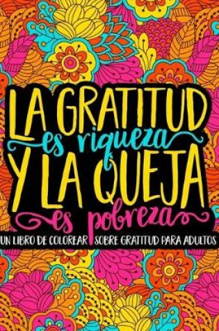 Cover of La gratitud es riqueza y la queja es pobreza
