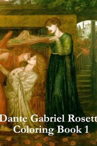 Cover of Dante Gabriel Rosetti Coloring Book 1