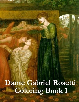 Book cover for Dante Gabriel Rosetti Coloring Book 1