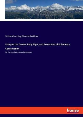 Book cover for Essay on the Causes, Early Signs, and Prevention of Pulmonary Consumption