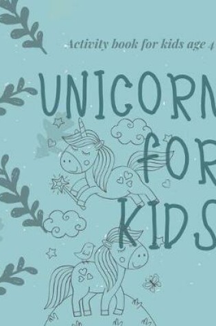 Cover of Activity book for kids age 4-8 Unicorn for kids