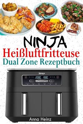 Book cover for Ninja Heißluftfritteuse Dual Zone Rezeptbuch