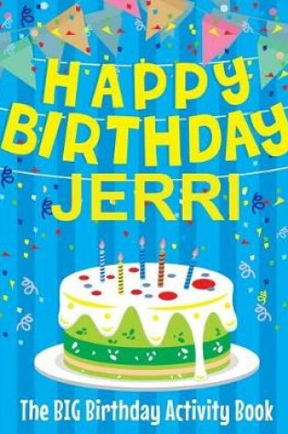 Cover of Happy Birthday Jerri - The Big Birthday Activity Book