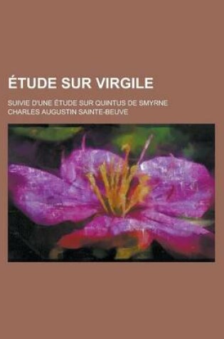 Cover of Etude Sur Virgile; Suivie D'Une Etude Sur Quintus de Smyrne