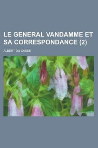 Cover of Le General Vandamme Et Sa Correspondance (2 )