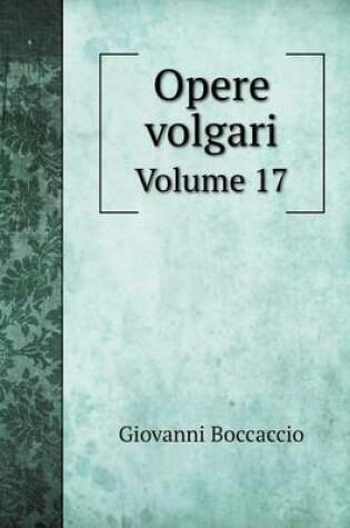 Cover of Opere volgari Volume 17