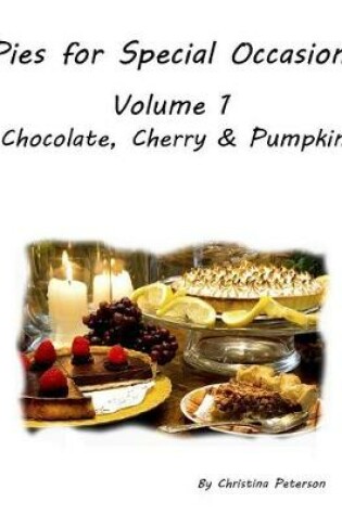 Cover of Pies for Special Occasions Volume 1 Chocolate, Cherry and Pumpkin