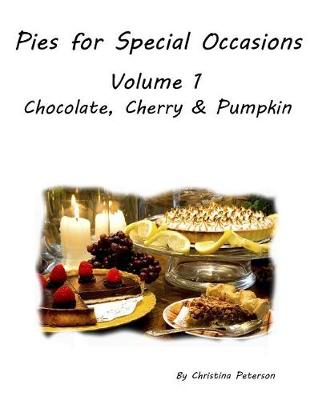Book cover for Pies for Special Occasions Volume 1 Chocolate, Cherry and Pumpkin